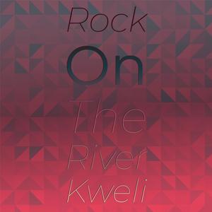 Rock on The River Kweli