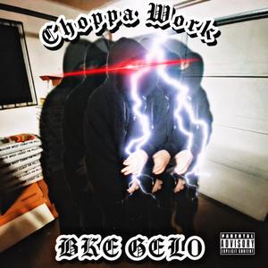 Choppa Work (Explicit)