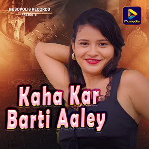 Kaha Kar Barti Aaley