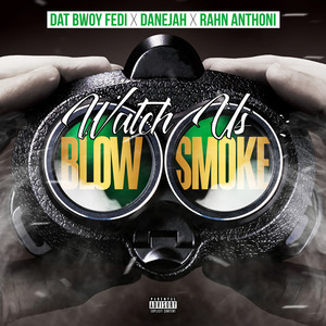 Watch Us Blow Smoke (Explicit)