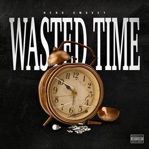 Wasted Time (Explicit)