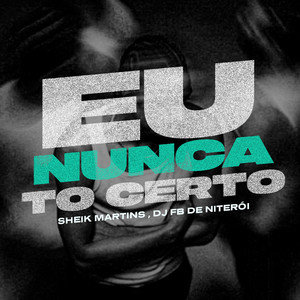 Eu Nunca to Certo (Explicit)