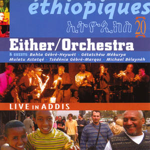 Ethiopiques 20, Either Orchestra and guest, Live in Addis Vol 1 of 2