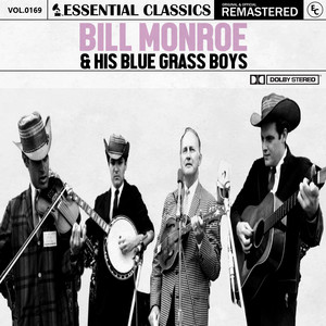 Essential Classics, Vol. 169: Bill Monroe & His Blue Grass Boys