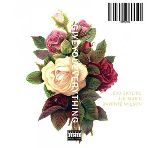 Give You Everything (feat. JLB Music & Davonte Wilson) (Explicit)