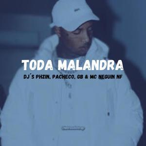 Toda Malandra (feat. Deejay Gb, Dj Pacheco & Mc Neguin Nf) (Explicit)