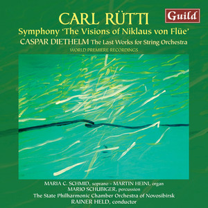 Rutti: Symphony 'The Visions of Niklaus Von Flüe' - Diethelm: The Last Works for String Orchestra