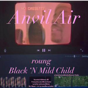 Anvil Air (feat. Black 'N Mild Child) [Explicit]