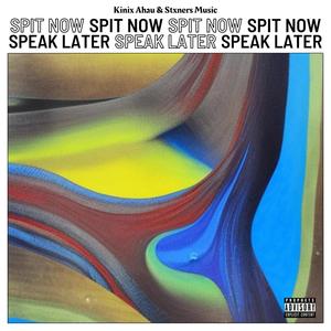 SPIT NOW, SPEAK LATER (Explicit)