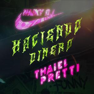 Haciendo Dinero (feat. Thaiel Pretti)