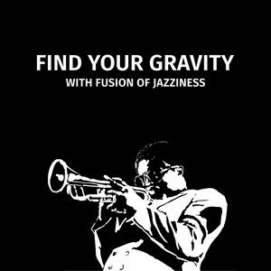 Find Your Gravity with Fusion of Jazziness