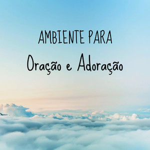 Ambiente Para Oração e Adoração