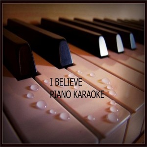I Believe[Originally Performed By Christina Perri] (Solo Piano Karaoke)