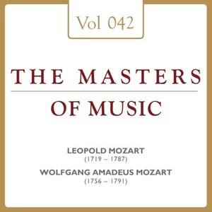 Leopold Mozart & Wolfgang Amadeus Mozart: Masters of Music, Vol. 42