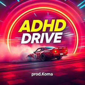 Koma - ADHD Drive (feat. Ila)