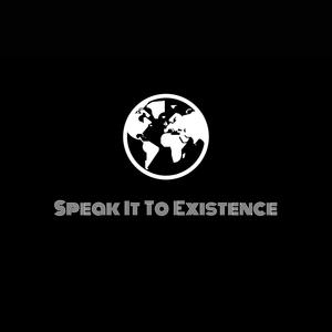 Speak It To Existence (Explicit)