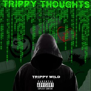 Trippy Thoughts (Explicit)