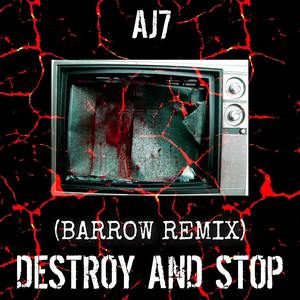 Destroy and Stop (Barrow Remix)