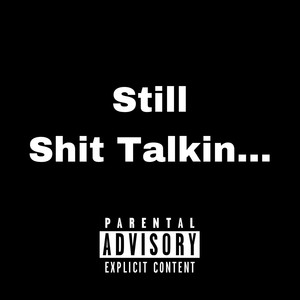 Still **** Talkin... (Explicit)