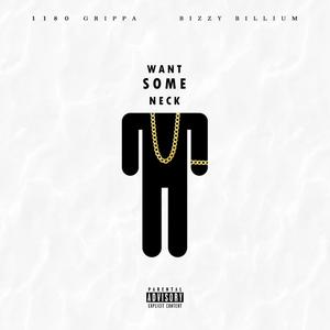 Want Some Neck (feat. 1180 Grippa) [Explicit]