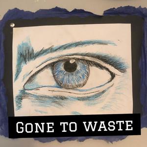 Gone To Waste