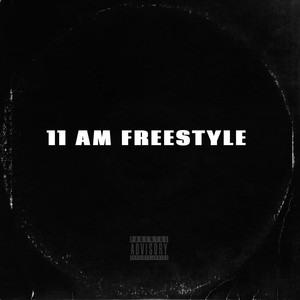 11 Am Freestyle (Explicit)