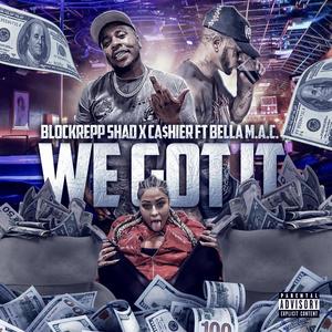 We got it (feat. Bella M.a.c.) [Explicit]