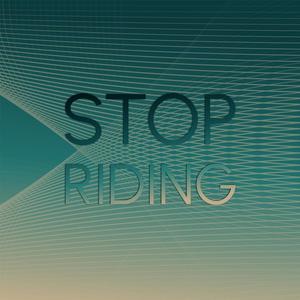 Stop Riding