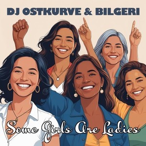 Some Girls Are Ladies (DJ Ostkurve Edit)
