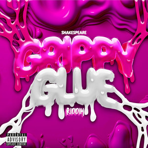 Grippy Glue Riddim (Explicit)