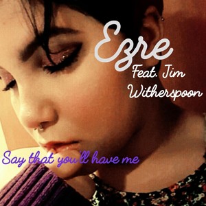 Say That You'll Have Me (feat. Jim Witherspoon)