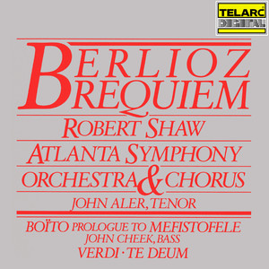 Berlioz: Requiem, Op. 5, H 75 - Boïto: Prologue to Mefistofele - Verdi: Te Deum