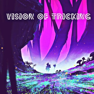 Vision Of Tricking