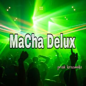 Macha Delux 