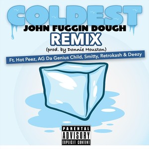 Coldest (Remix) [feat. Deezy Up Next, Hot Peez, AG Da Genius Child, Smitty Spread Love & Retro Kash]