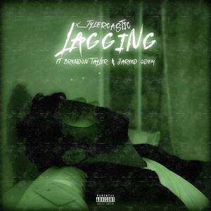 Lagging (feat. Brendon Tayler & Jareed Odem) [Explicit]