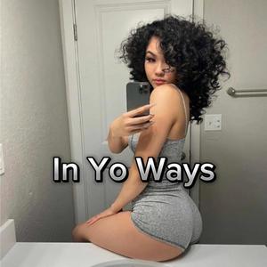 In Yo Ways (Explicit)