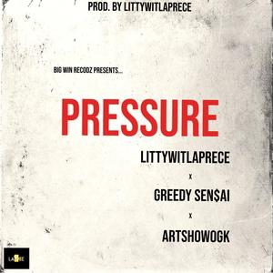 Pressure (feat. ItzGreedy & ArtShowOGK) (Prod. By LittyWitLaPrece) (Explicit)