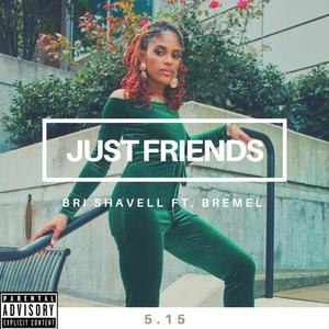 Just Friends (feat. Bremel) [Explicit]