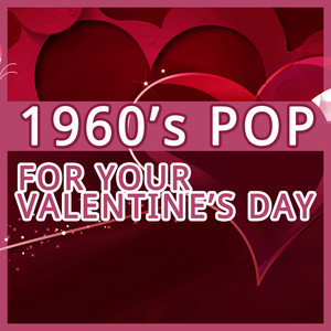 1960's Pop For Your Valentine's Day