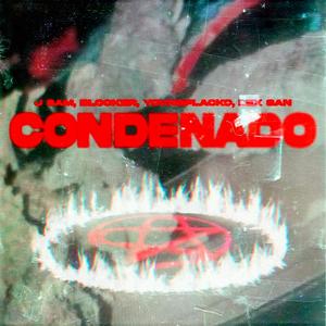 Condenado (feat. J Sam, Blocker Del Puerto & Lex San) [Explicit]