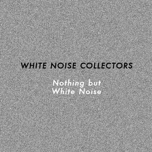 Nothing but White Noise