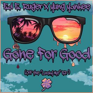 Gone For Good (feat. Yung Yankee)