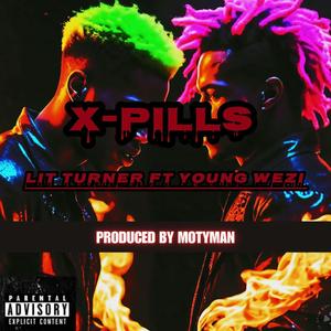 X-PILLS (feat. Lit Turner & Young Wezi) (Explicit)