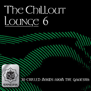 The Chillout Lounge Vol. 6