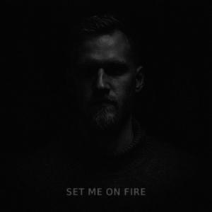 Set me on fire