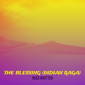 The Blessing (Indian Raga)