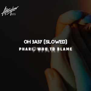Oh Baby (feat. Who To Blame) (Sped Up)