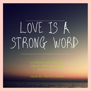 Love Is a Strong Word(feat. Patrick Connolly & Israel Mondragón)