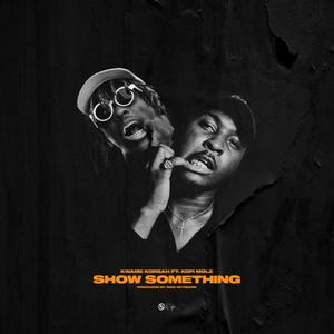 Show Something (feat. Kofi Mole) [Remix]